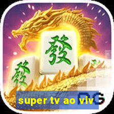 super tv ao viv